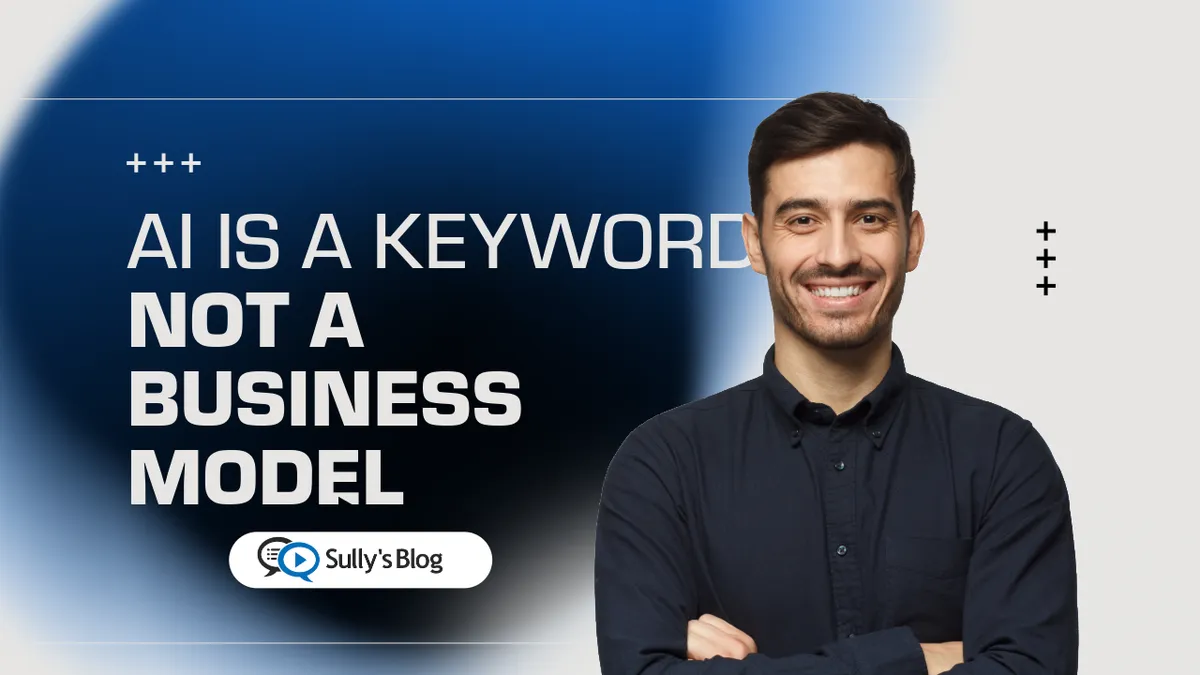 AI Is a Keyword, Not a Business Model